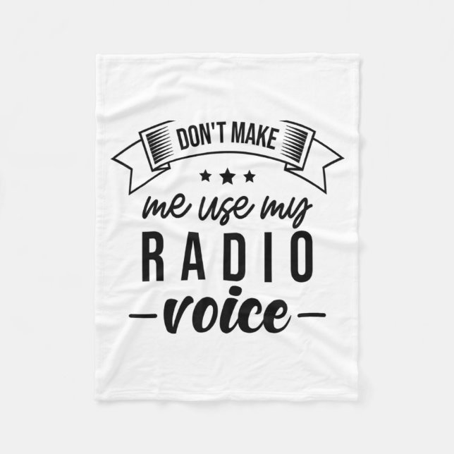Funny Dont Make Me Use My Radio Voice Radio Opera  Fleece Blanket (Front)