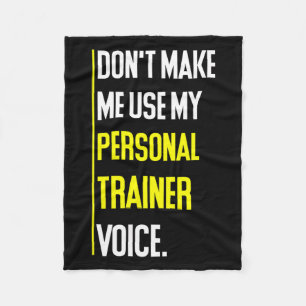 Funny Don't Make Me Use My Trainer Voice Fleece Blanket