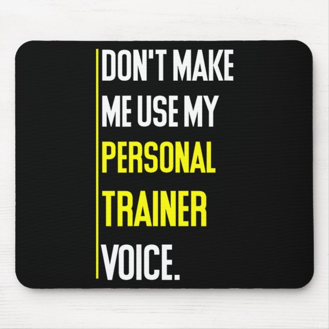 Funny Don't Make Me Use My Trainer Voice  Mouse Pad (Front)