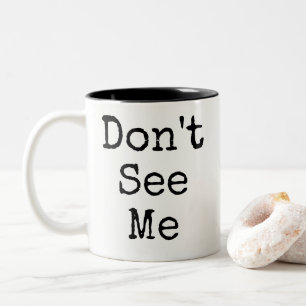 Funny Don't See Me  Mug