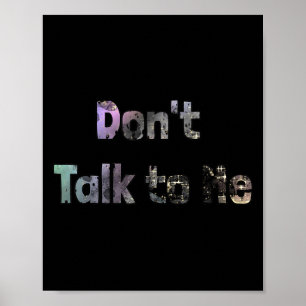 Funny Don't Talk To Me S Quote Don't Talk To Me Co Poster
