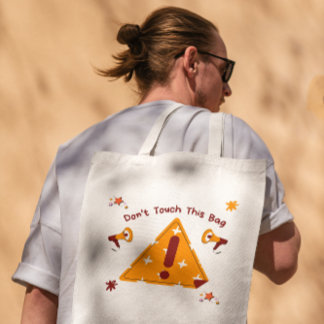 funny, Don't Touch This Bag! Tote Bag