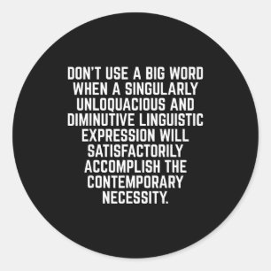Funny Don't Use A Big Word Writer &amp; Translator Classic Round Sticker