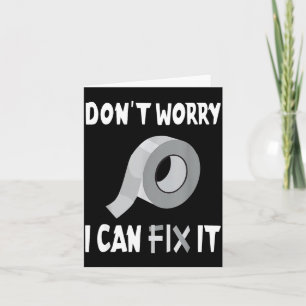 Funny Don't Worry - I Can Fix It - Duct Tape  Card