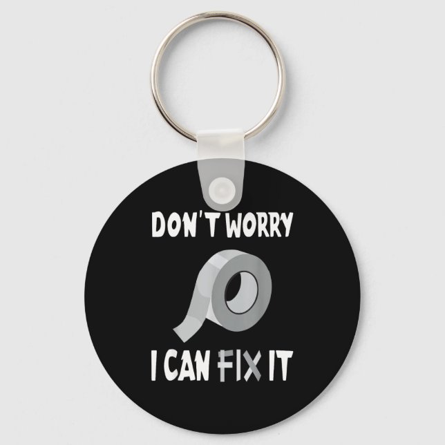 Funny Don't Worry - I Can Fix It - Duct Tape  Key Ring (Front)