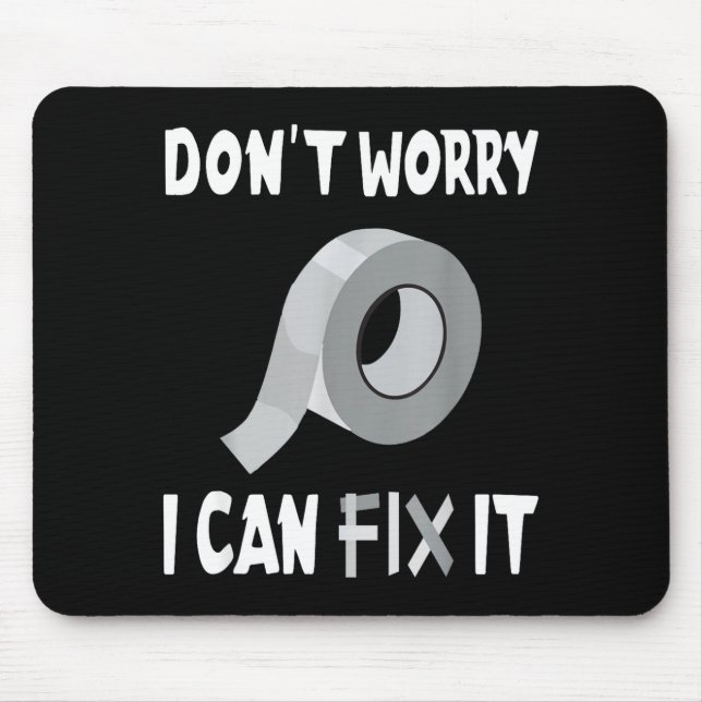 Funny Don't Worry - I Can Fix It - Duct Tape  Mouse Pad (Front)