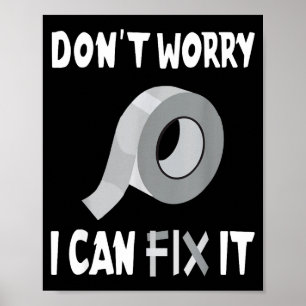 Funny Don't Worry - I Can Fix It - Duct Tape  Poster
