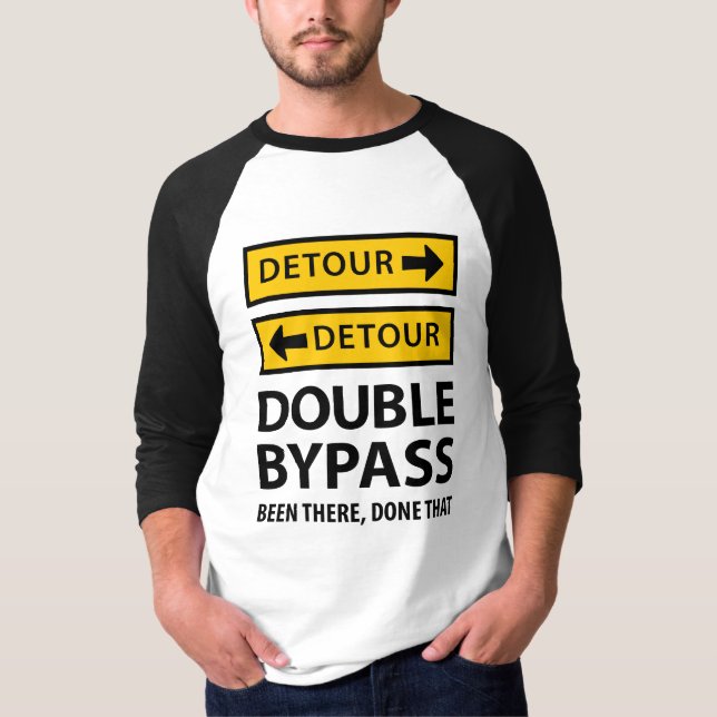 Funny Double Bypass Heart Surgery Detour Signs T-Shirt (Front)