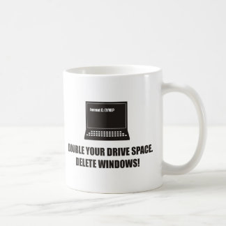 Funny - Double your drive space. Delete Windows! Coffee Mug