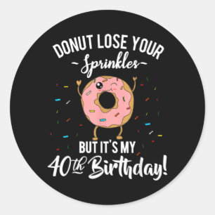 Funny Doughnut 40th Birthday Turning Forty Years O Classic Round Sticker