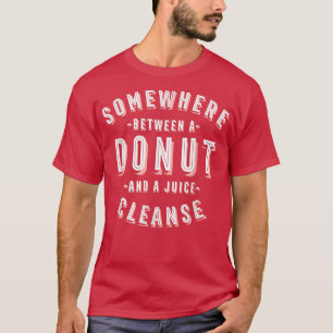 Funny Doughnut and a Juice Cleanse Pastries Vegan  T-Shirt