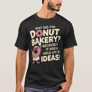 Funny Doughnut Bakery Pun - Doughnut Lover Gifts T-Shirt