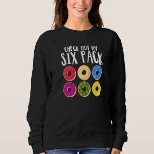 Funny Doughnut Check Out My Six Pack Doughnut Eati Sweatshirt