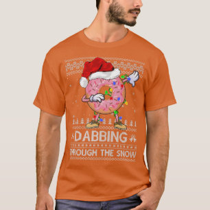 Funny Doughnut Dabbing Through The Snow Ugly Dough T-Shirt
