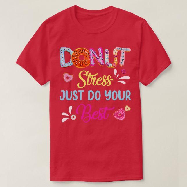Funny Doughnut Stress Just Do Your Best Test Day T T-Shirt (Design Front)