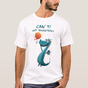 Funny Dragon Basketball Can’t. Got Basketball. T-Shirt