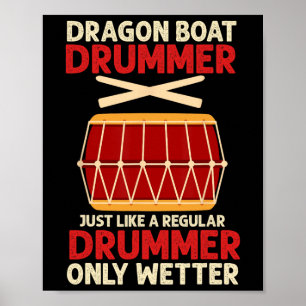 Funny Dragon Boat Drummer Only Wetter Racing Paddl Poster