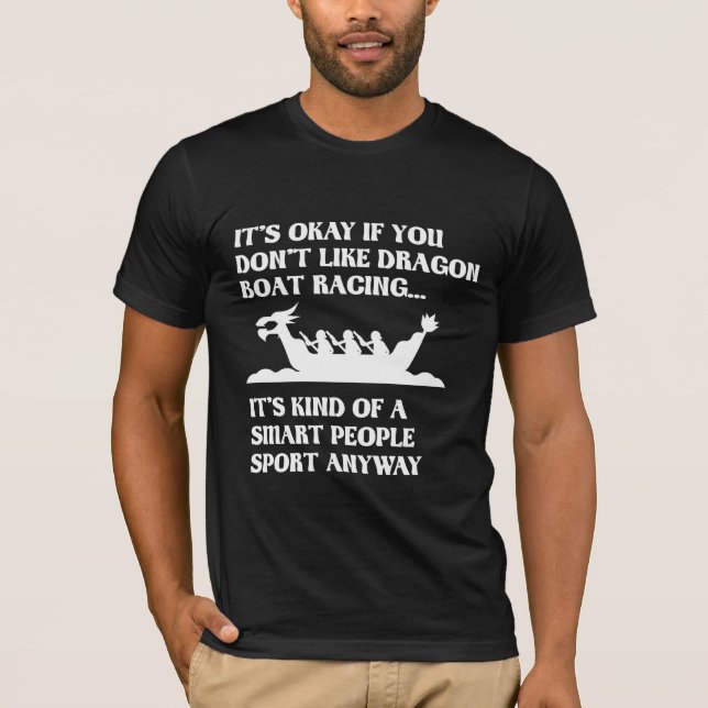 Funny Dragon Boat Racing Humour Boating Row T-Shirt (Front)