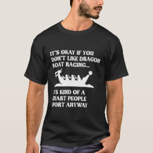 Funny Dragon Boat Racing Humour Boating Row T-Shirt