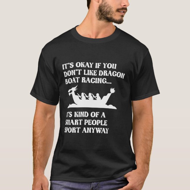 Funny Dragon Boat Racing Humour Boating Row T-Shirt (Front)
