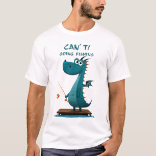 Funny Dragon Fishing   Can’t. Going Fishing. T-Shirt