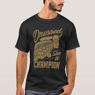 Funny Dressed Like A Champion T-Shirt - Men's Unis