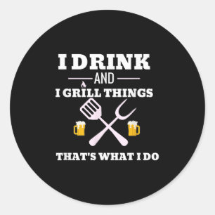 Funny Drink Beer Grill Shirt Dad Fathers Day Gift Classic Round Sticker