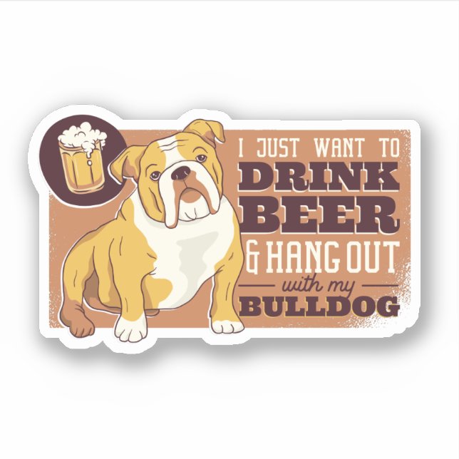 Funny Drink Beer Hang Out With My BullDog Dog Gift (Front)