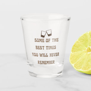 Funny Drink Quote Shot Glass