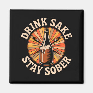 Funny Drink Sake Stay Sober Vintage Japanese Humor Magnet