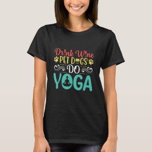 Funny Drink Wine Pet Dogs Do Yoga Lotus Animal Man T-Shirt