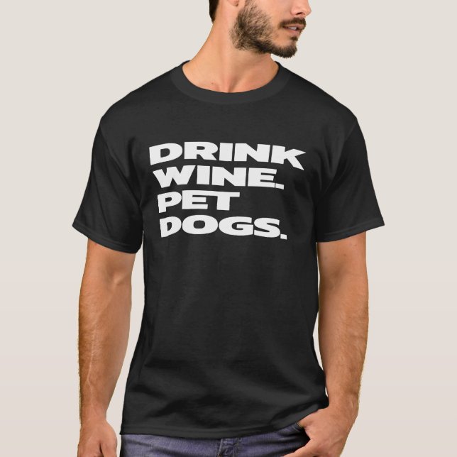Funny Drink Wine Pet Dogs Tee (Front)