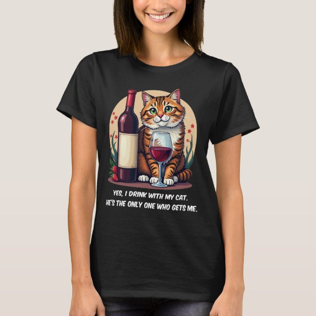 Funny Drink with My Cat Wine Lover Tee (Front)