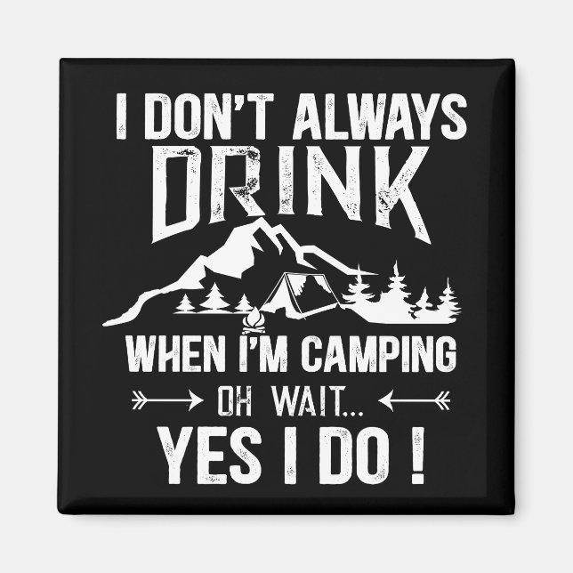 Funny drinking and camping saying magnet (Front)