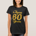 Funny Drinking Cheers To 60 Years Old Birthday Wom T-Shirt<br><div class="desc">Funny Drinking Cheers To 60 Years Old Birthday Women</div>