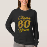 Funny Drinking Cheers To 60 Years Old Birthday Wom T-Shirt<br><div class="desc">Funny Drinking Cheers To 60 Years Old Birthday Women</div>