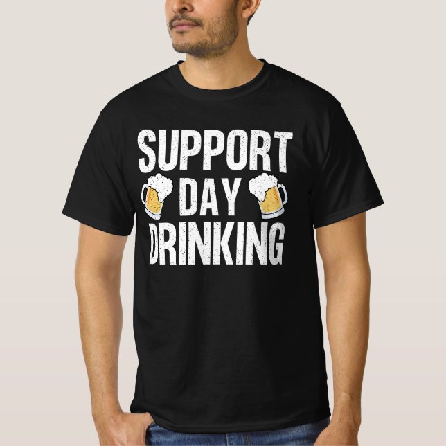 Funny Drinking Gift Support Drinking Day T-Shirt (Front)