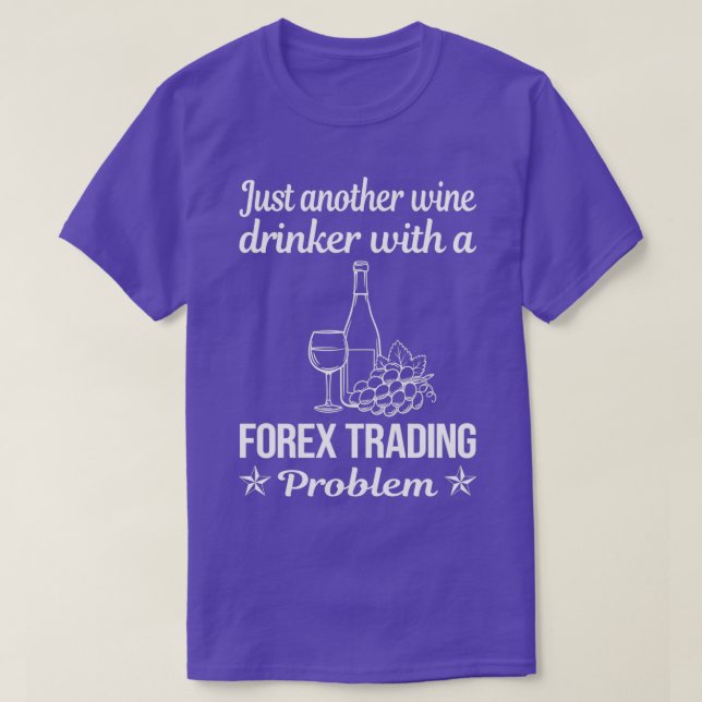 Funny Drinking Problem Forex Trading Trader T-Shirt (Design Front)