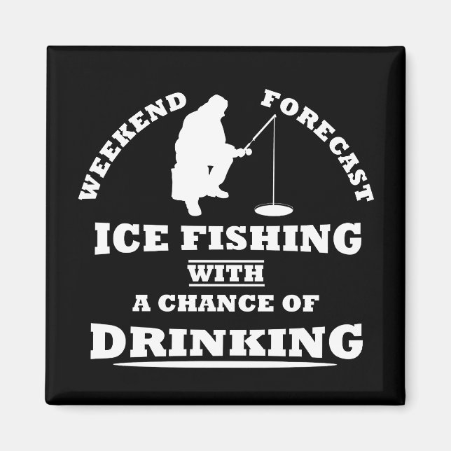 funny drinking saying and ice fishing magnet (Front)
