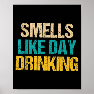 Funny Drinking Shirt For Men Women Smells Like Day Poster