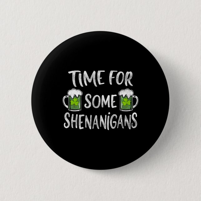 Funny Drinking Time For Some Shenanigans St Patric 6 Cm Round Badge (Front)