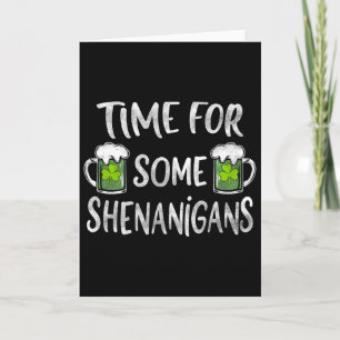 Funny Drinking Time For Some Shenanigans St Patric Card