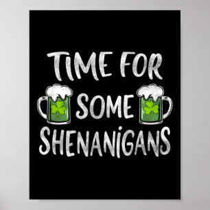 Funny Drinking Time For Some Shenanigans St Patric Poster