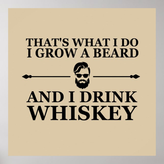funny drinking whiskey and grow a beard poster (Front)