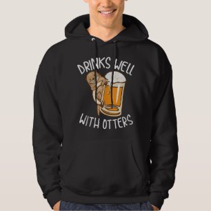 Funny Drinks Well With Otters Cool Animal Beer Dri Hoodie