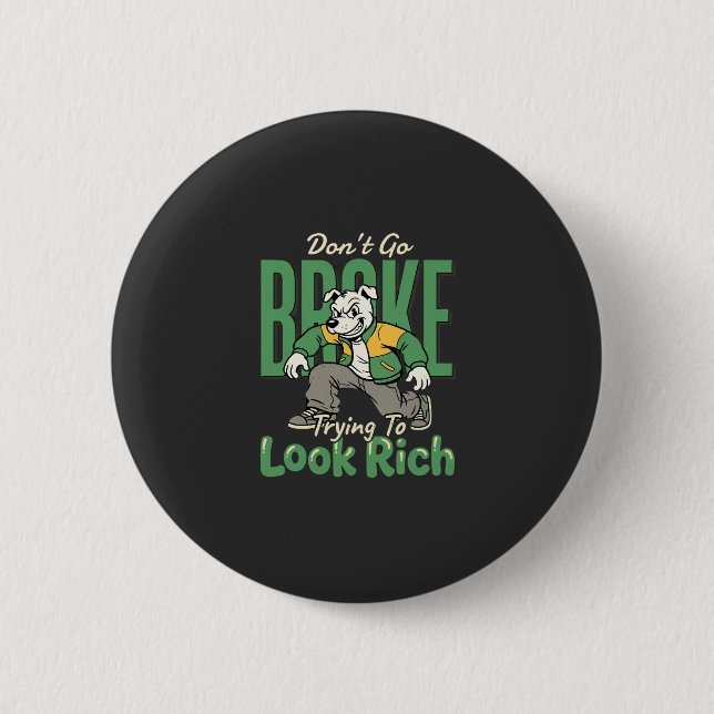 Funny Drip Dog Money Quote 6 Cm Round Badge (Front)