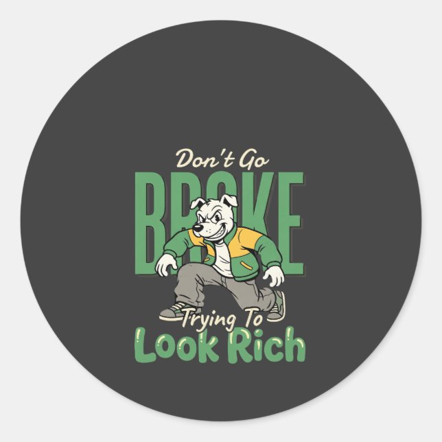Funny Drip Dog Money Quote Classic Round Sticker (Front)