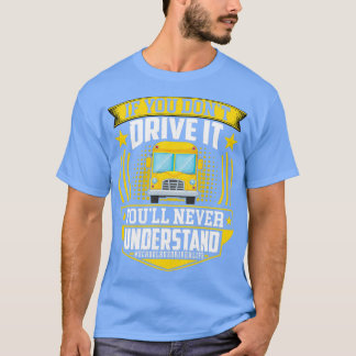 Funny Driver If You Donx27t Drive It Youx27ll Neve T-Shirt