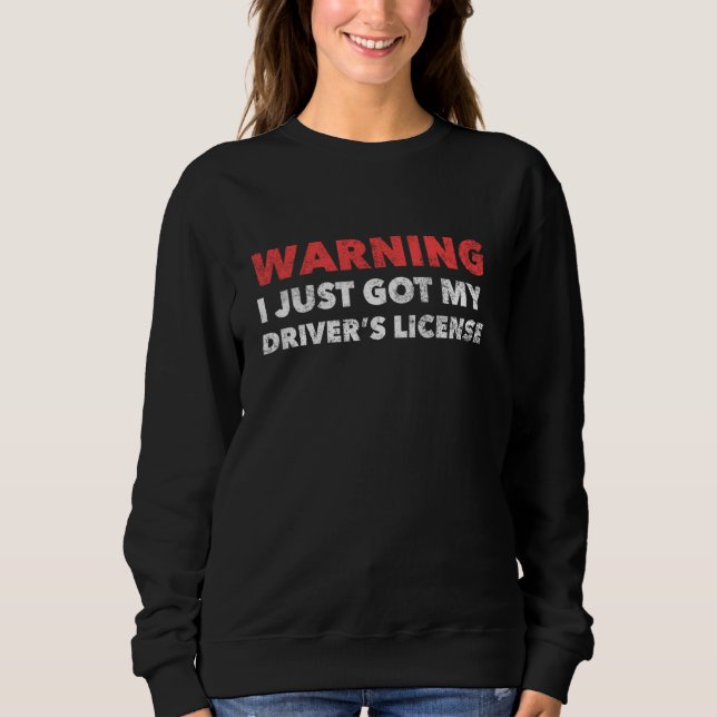 Funny Driver's License For New Drivers Sweatshirt (Front)