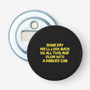 Funny Driving While Nostalgic Cautionary Quote Bottle Opener